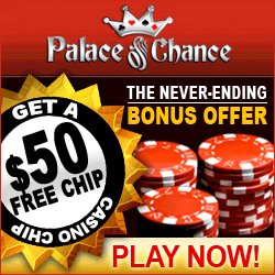The Never-Ending Signup Bonus + $50 Free Chip at Palace of Chance