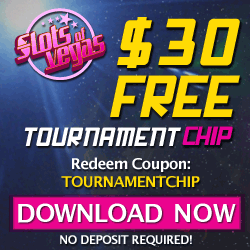 $30 FREE TOURNAMENT CHIP at Slots of Vegas $30 FREE TOURNAMENT CHIP at Slots of Vegas